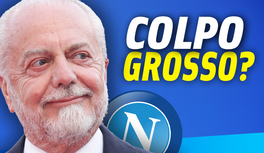 Calciomercato Napoli, ADL pensa al colpo grosso