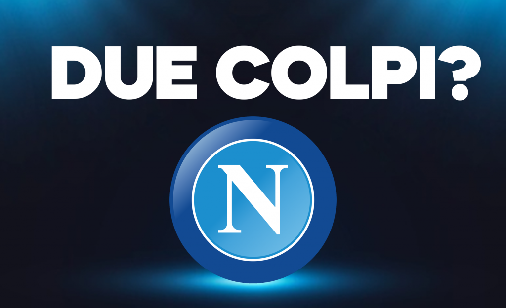 Calciomercato Napoli, due colpi in arrivo?