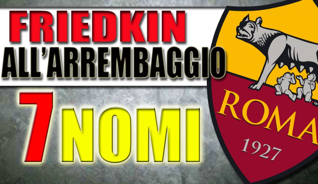 Calciomercato Roma, la lista di Friedkin
